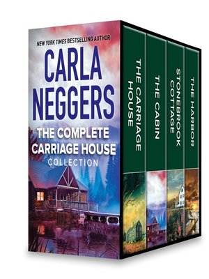 cover image of The Complete Carriage House Collection: The Carriage House ; The Cabin ; Stonebrook Cottage ; The Harbor